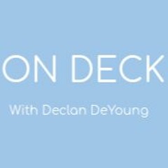 On Deck with Declan DeYoung