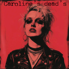 Caroline’s Dead’s