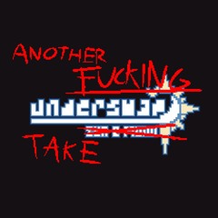 Another FUCKING Underswap Take