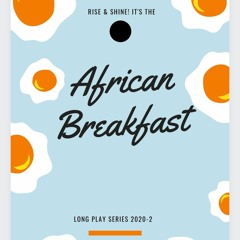 African Breakfast (Long plays)