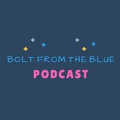 BoltFromTheBlue Podcast