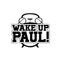 Wake Up Paul!