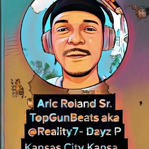 Aric Roland Sr.  TopGunBeats aka @Reality7- Dayz P’s avatar