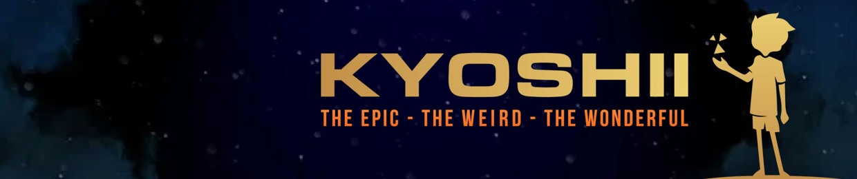 KyoshII (2.0) The Epic The Weird The Wonderful