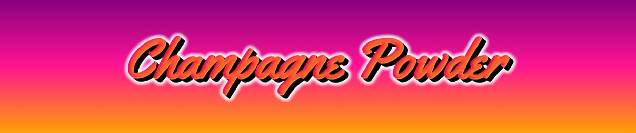 C H A M P A G N E \ P O W D E R