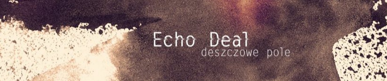 Michał Kołowacik / Echo Deal