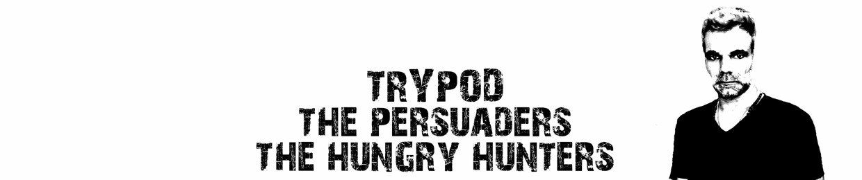 Trypod - (The Hungry Hunters & The Persuaders)