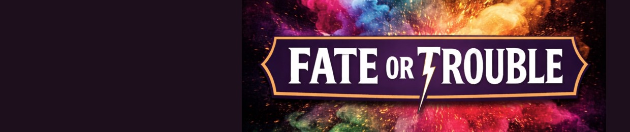 Fate Or Trouble