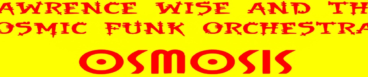 LawrenceWiseAndTheCosmicFunkOrchestra/OSMOSIS