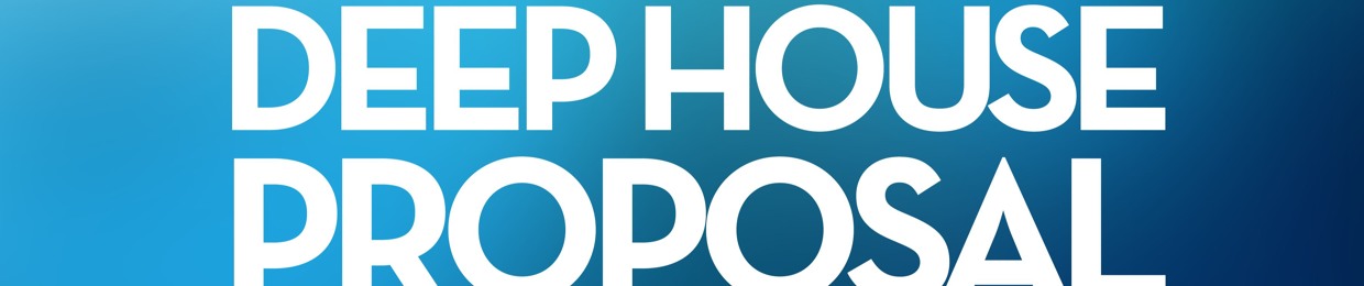 Deep House Proposal