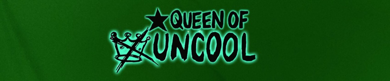 Queen Of Uncool