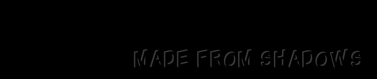 Made From Shadows