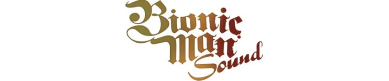 BIONIC MAN SOUND
