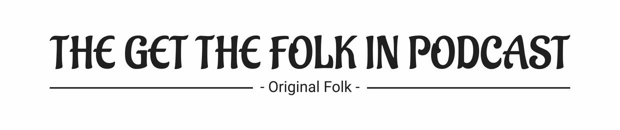 Get The Folk In Podcast (Official)
