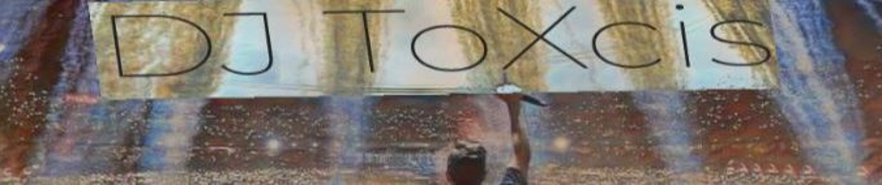 Dj ToXcis
