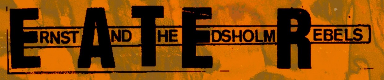 Ernst And The Edsholm Rebels (E.A.T.E.R.)