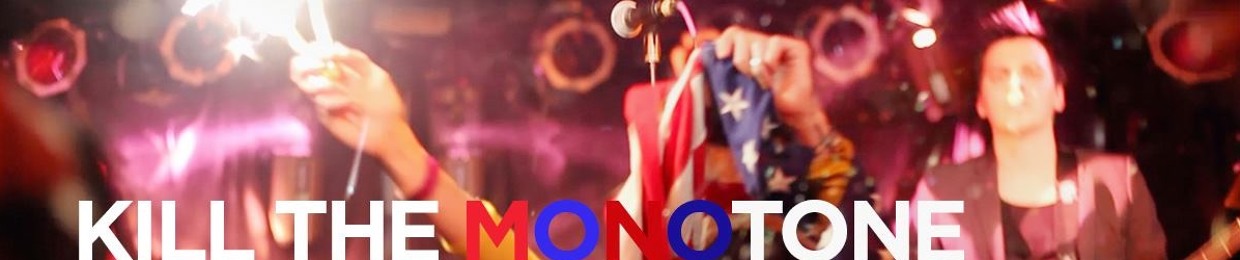 Kill The Monotone