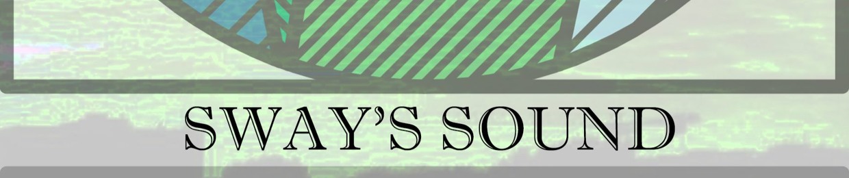 Sway's Sound
