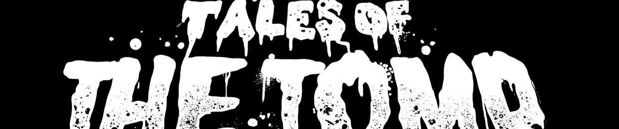 Tales of the Tomb