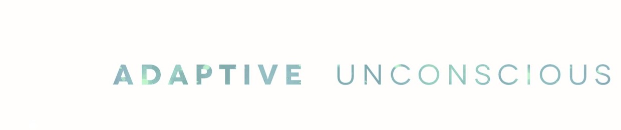 Adaptive Unconscious