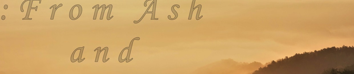 :from Ash & Dust