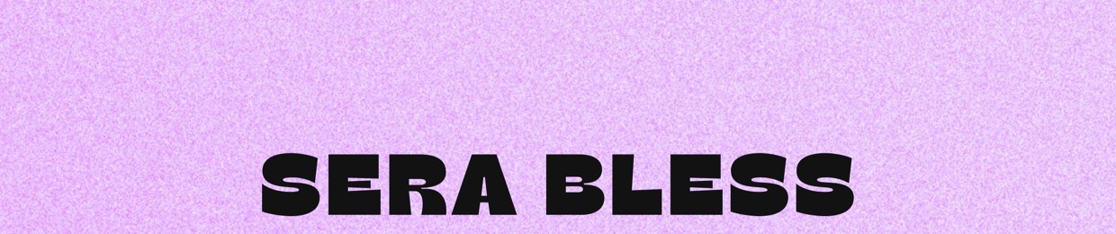 SERA BLESS