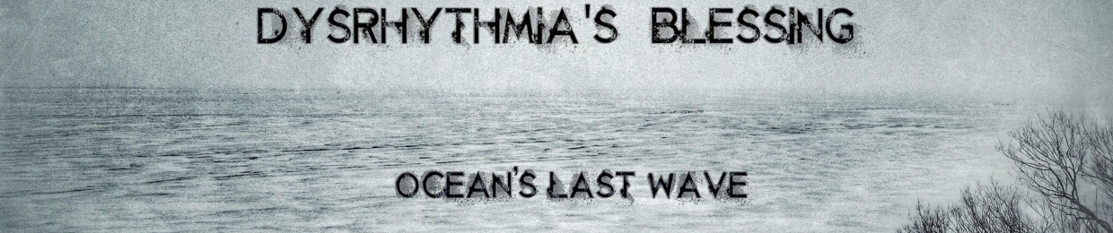 dysrhythmiasblessing