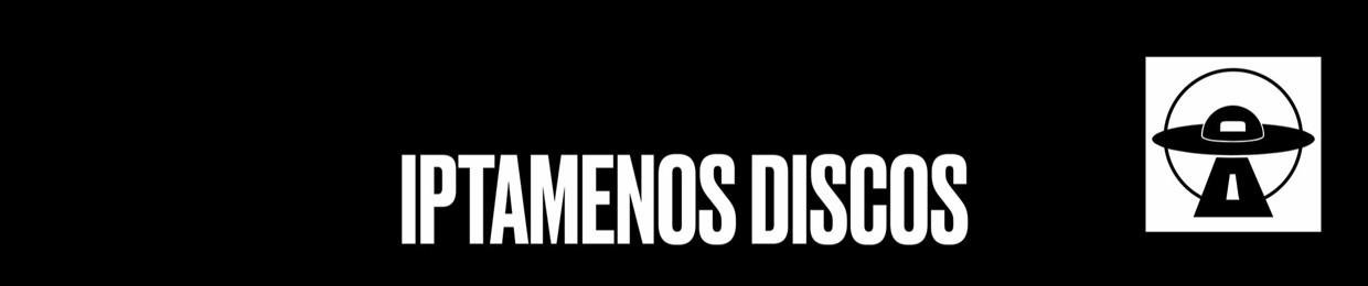 IPTAMENOS DISCOS  🛸