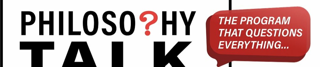 Philosophy Talk Starters