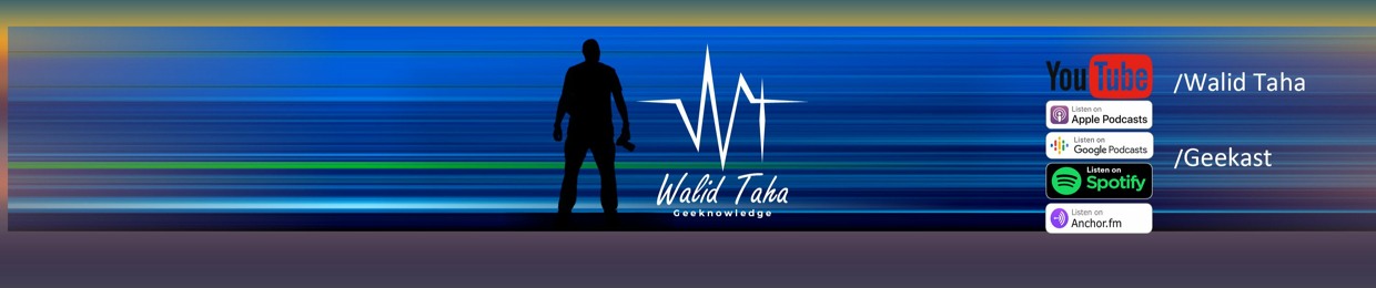 GEEKAST: Walid Taha Podcast