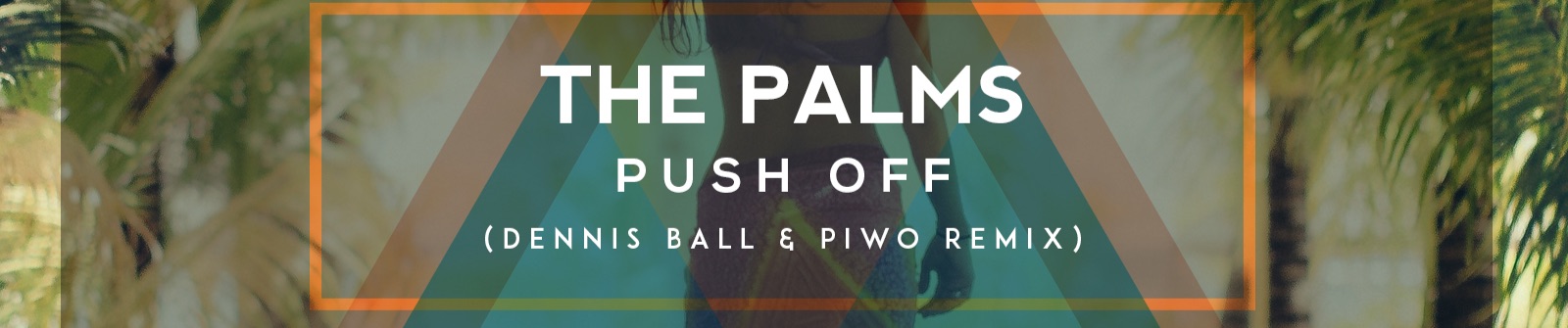 The Palms Push Off Dennis Ball Amp Piwo Remix By Dennis Ball soundcloud