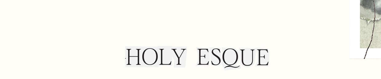 HOLY ESQUE