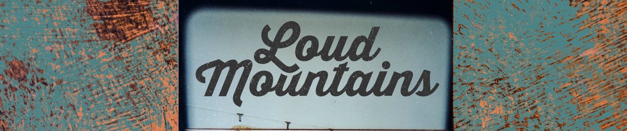Loud Mountains