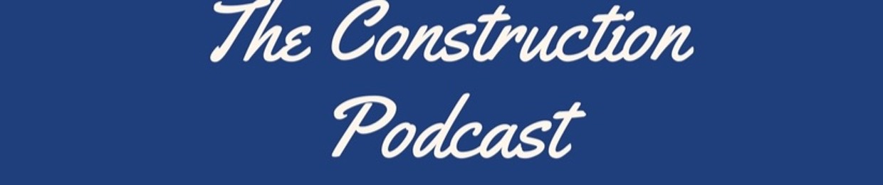 The construction Podcast