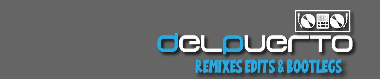 D.Del Puerto Remixes Edits & Bootlegs