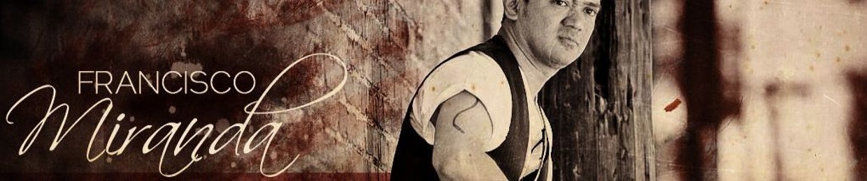 Francisco ( PACO) Miranda @FMiranda music