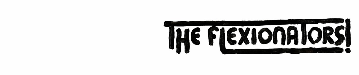 The Flexionators!
