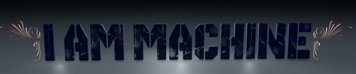 I_AM_THE_MACHIN3