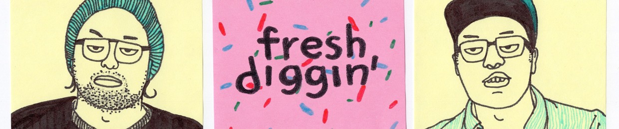 Fresh Diggin'