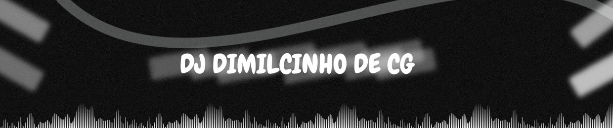 DJ DIMILCINHO DE CG