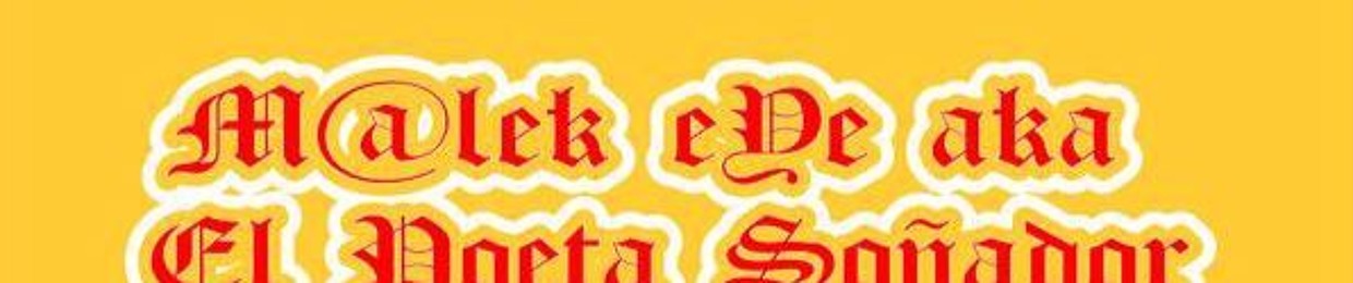 Malek Eye aka El Poeta Soñador