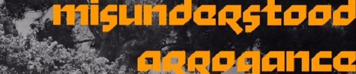 Misunderstood Arrogance