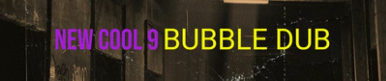 BUBBLE DUB