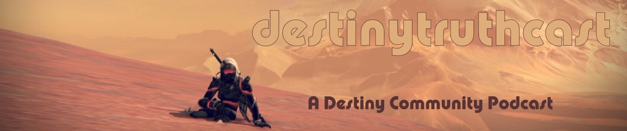 #destinytruthcast