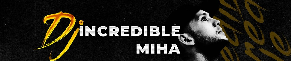 DJ Incredible Miha