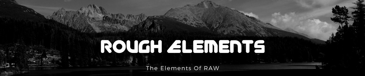 Rough Elements - [Official]