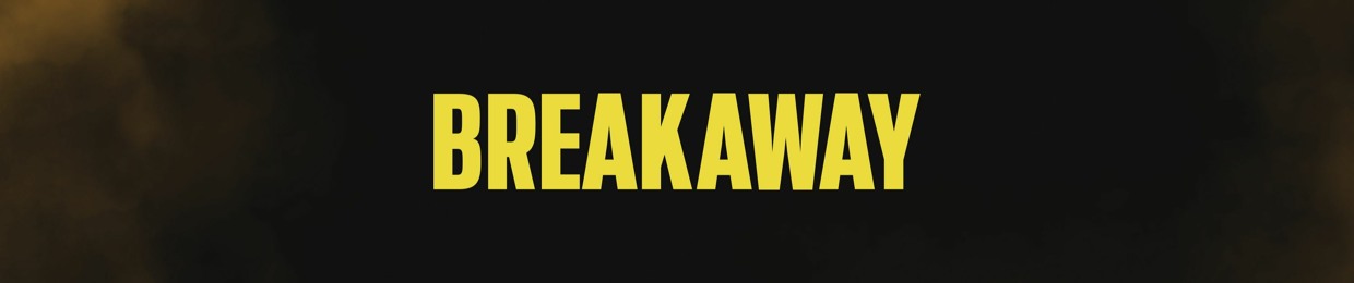 BREAKAWAY