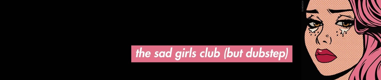 sad girls dub