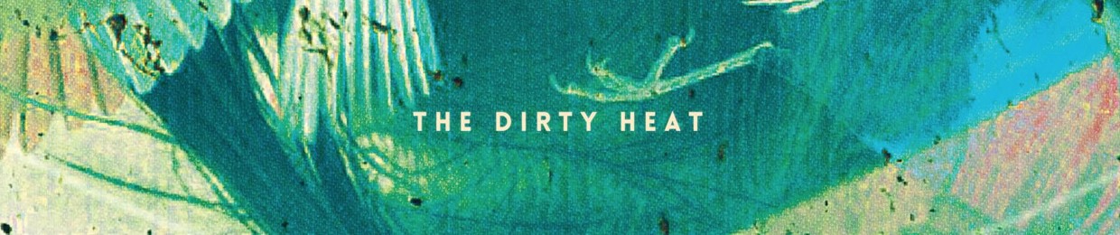 the dirty heat