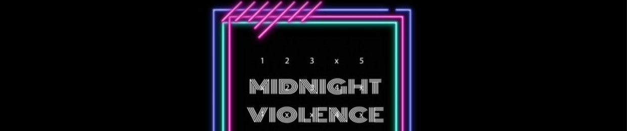 MIDNIGHT VIOLENCE